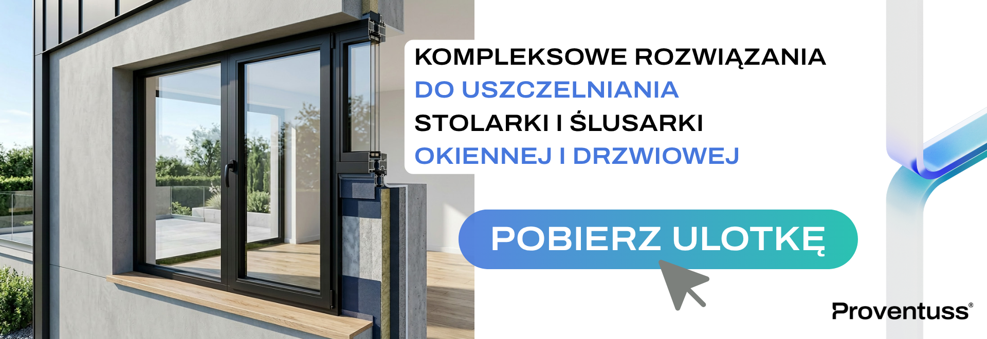 KOMPLEKSOWE ROZWIĄZANIA DO USZCZELNIANIA STOLARKI I ŚLUSARKI OKIENNEJ I DRZWIOWEJ